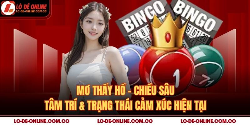 Mơ Thấy Hồ – Chiều Sâu Tâm Trí & Trạng Thái Cảm Xúc Hiện Tại