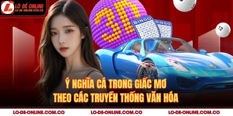 Ý nghĩa cá trong giấc mơ theo các truyền thống văn hóa